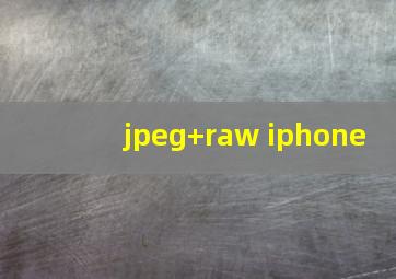 jpeg+raw iphone